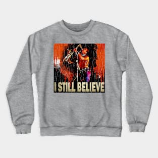 Vintage I STILL BELIEVE Crewneck Sweatshirt